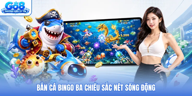 Bắn cá Bingo ba chiều sắc nét sống động Bắn cá Bingo ba chiều sắc nét sống động