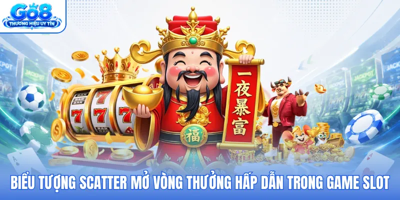 Biểu tượng scatter mở vòng thưởng hấp dẫn trong game slot