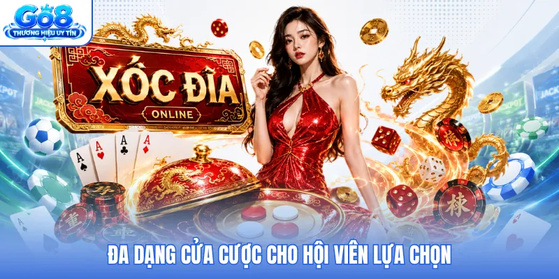 Đa dạng cửa cược cho hội viên lựa chọn