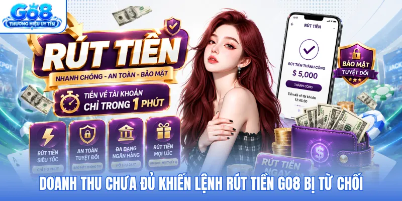 Doanh thu chưa đủ khiến lệnh rút tiền GO8 bị từ chối