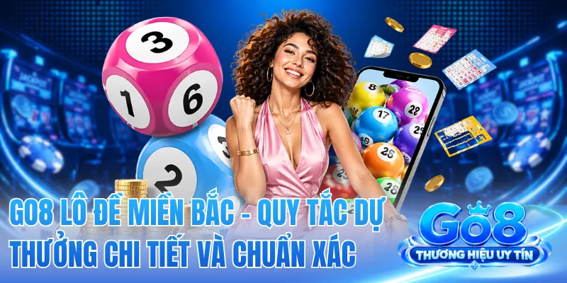 GO8 Lô Đề Miền Bắc - Quy Tắc Dự Thưởng Chi Tiết Và Chuẩn Xác