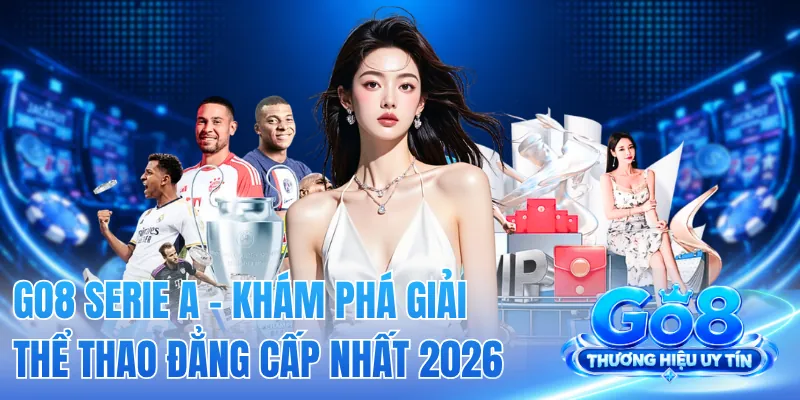 GO8 Serie A - Khám Phá Giải Thể Thao Đẳng Cấp Nhất 2026 2 GO8 Serie A - Khám Phá Giải Thể Thao Đẳng Cấp Nhất 2026
