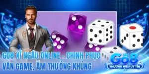 GO8 Xí Ngầu Online - Chinh Phục Ván Game, Ẵm Thưởng Khủng
