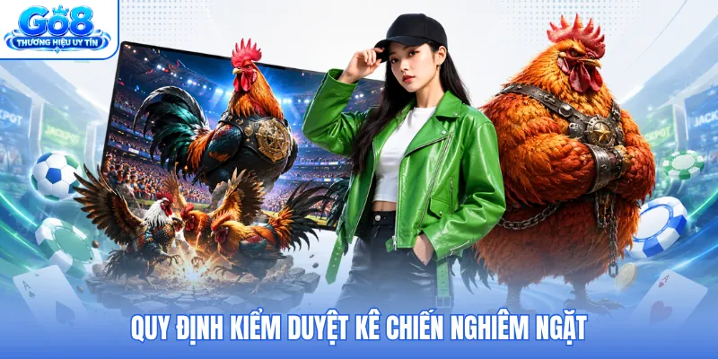 Quy định kiểm duyệt kê chiến nghiêm ngặt