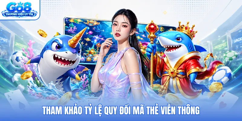 Tham khảo tỷ lệ quy đổi mã thẻ viễn thông Tham khảo tỷ lệ quy đổi mã thẻ viễn thông