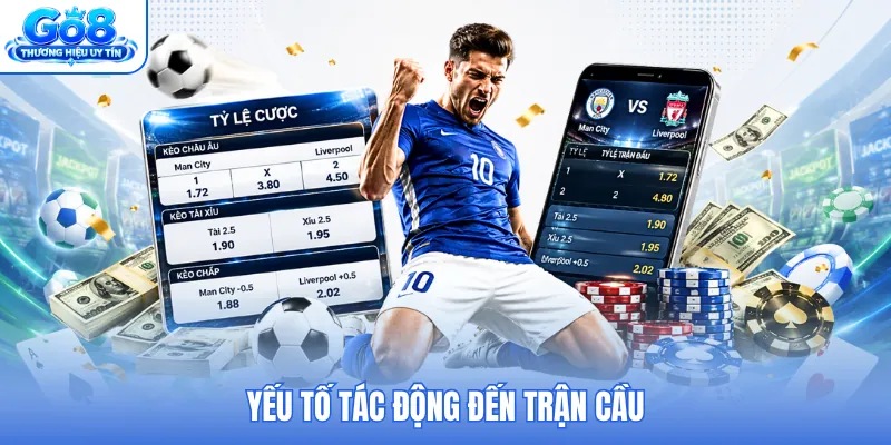 Yếu tố tác động đến trận cầu